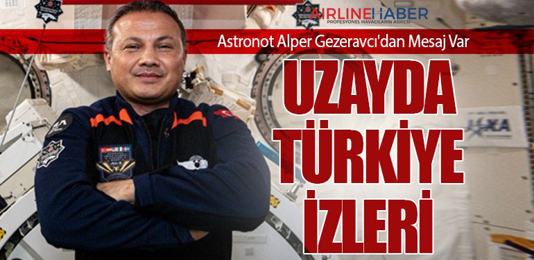 Astronot Alper Gezeravcı'dan Mesaj Var: Uzayda Türkiye İzleri