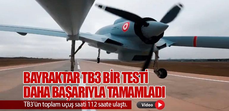 Bayraktar TB3 bir testi daha başarıyla tamamladı