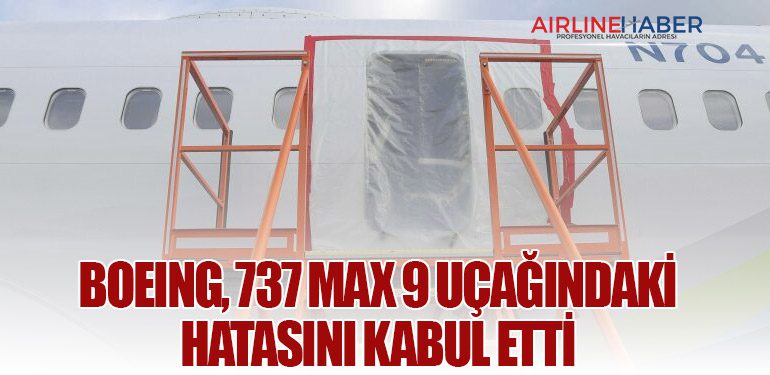 Boeing, 737 Max 9 uçağındaki hatasını kabul etti