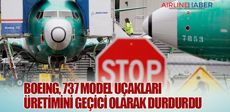 Boeing, 737 Model Uçakları Üretimini Geçici Olarak Durdurdu