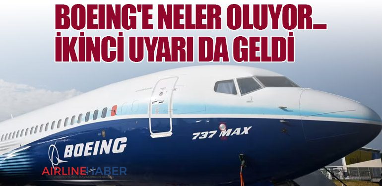 Boeing'e neler oluyor... İkinci uyarı da geldi