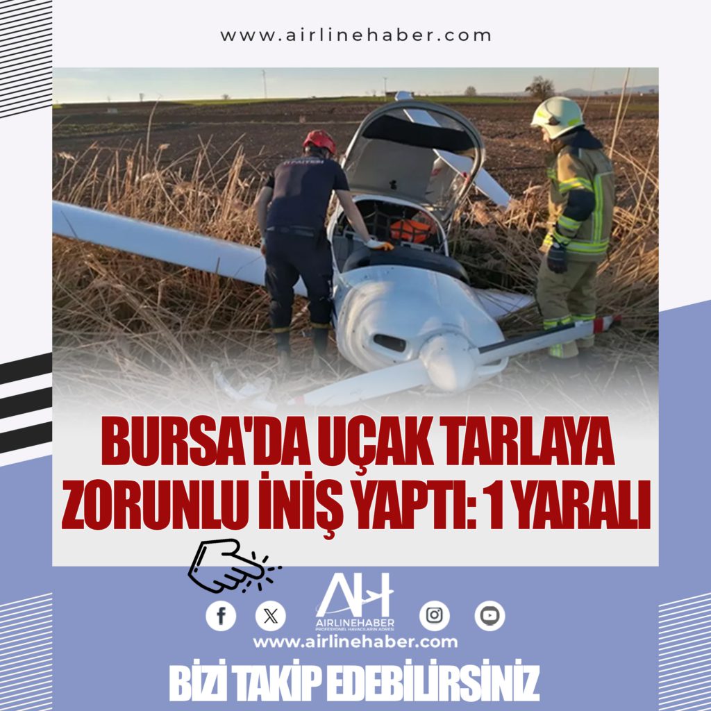 Bursa'da uçak tarlaya zorunlu iniş yaptı: 1 yaralı