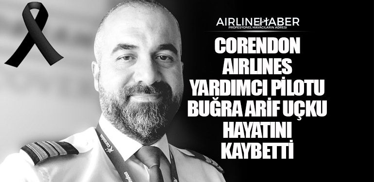 Corendon Airlines Yardımcı Pilotu Buğra Arif Uçku Hayatını Kaybetti