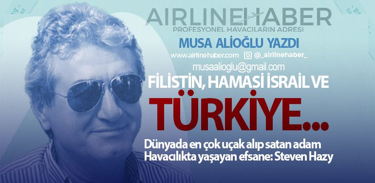 Filistin, Hamasi İsrail ve TÜRKİYE... Dünyada en çok uçak alıp satan adam Havacılıkta yaşayan efsane: Steven Hazy