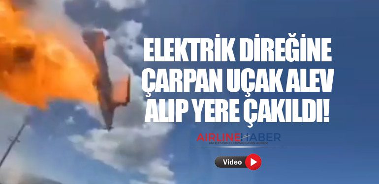 Elektrik direğine çarpan uçak alev alıp yere çakıldı!