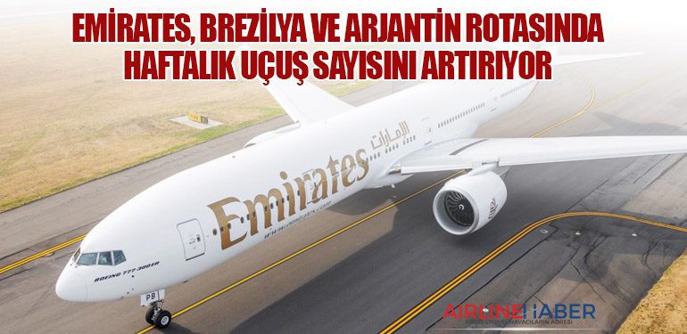 Emirates, Brezilya ve Arjantin Rotasında Haftalık Uçuş Sayısını Artırıyor