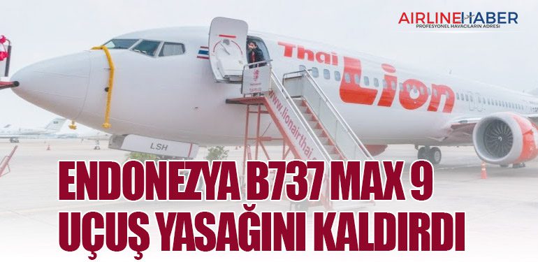 Endonezya B737 MAX 9 uçuş yasağını kaldırdı