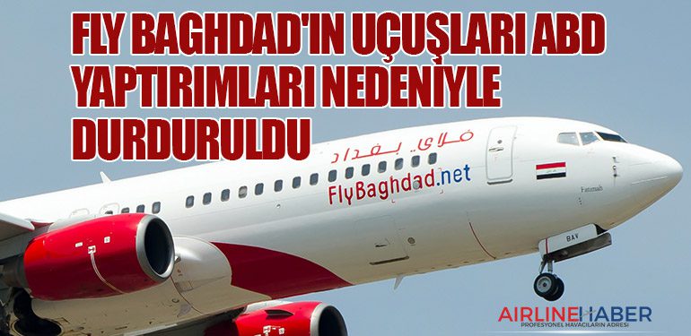 Fly Baghdad'ın Uçuşları ABD Yaptırımları Nedeniyle Durduruldu