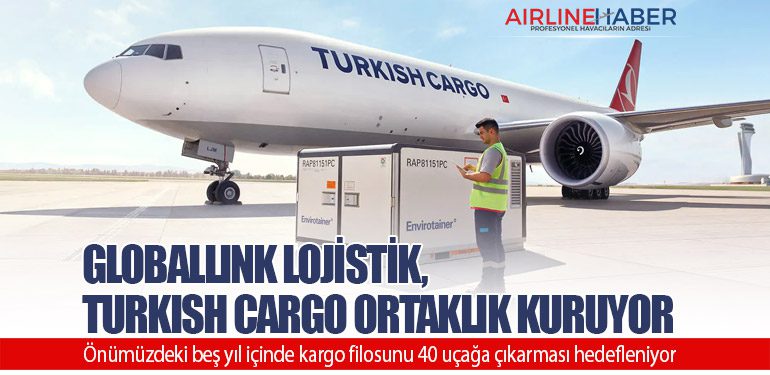 GlobalLink Lojistik, Turkish Cargo Ortaklık Kuruyor