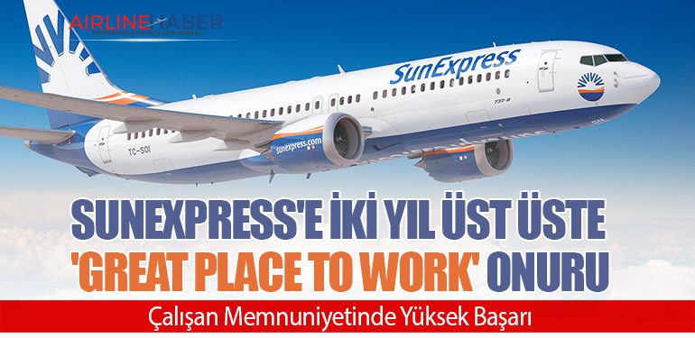 SunExpress'e İki Yıl Üst Üste 'Great Place To Work' Onuru: Çalışan Memnuniyetinde Yüksek Başarı