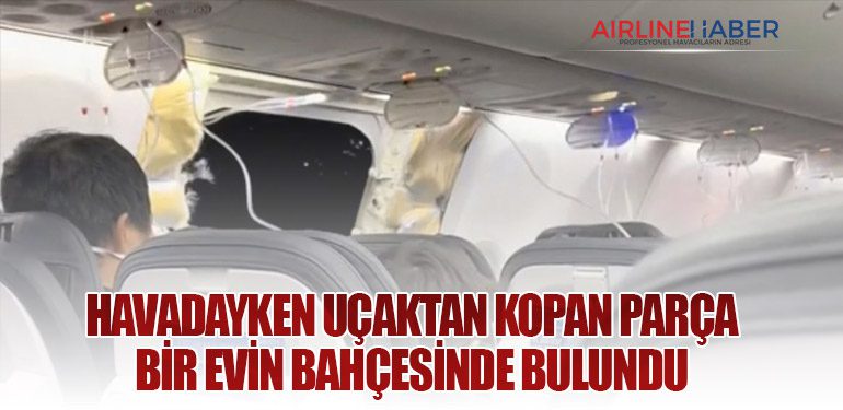 Havadayken uçaktan kopan parça bir evin bahçesinde bulundu