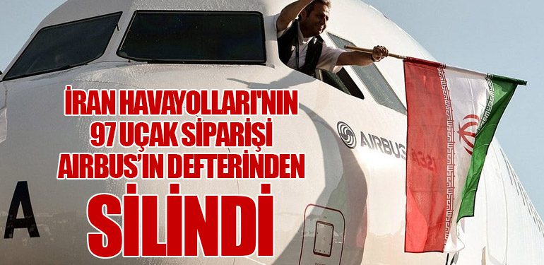 İran Havayolları'nın 97 uçak siparişi Airbus’ın defterinden silindi