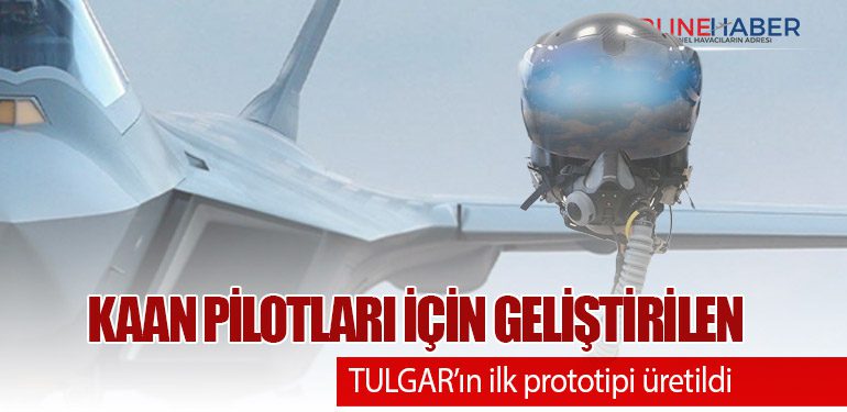 KAAN pilotları için geliştirilen TULGAR’ın ilk prototipi üretildi