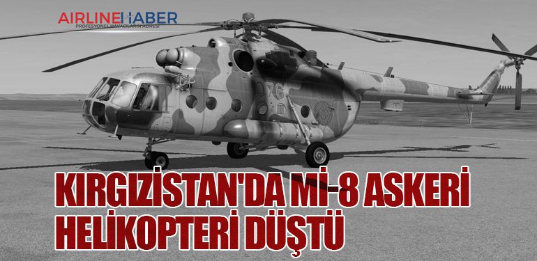 Kırgızistan'da Mi-8 askeri helikopteri düştü