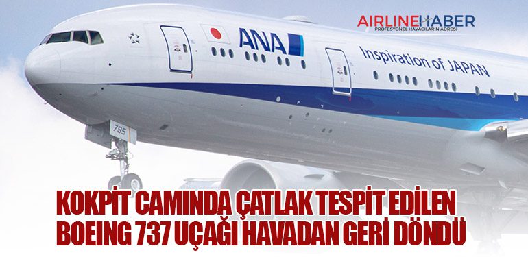 Kokpit camında çatlak tespit edilen Boeing 737 uçağı havadan geri döndü