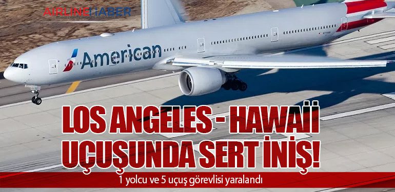 Los Angeles - Hawaii Uçuşunda Sert İniş! 1 yolcu ve 5 uçuş görevlisi yaralandı