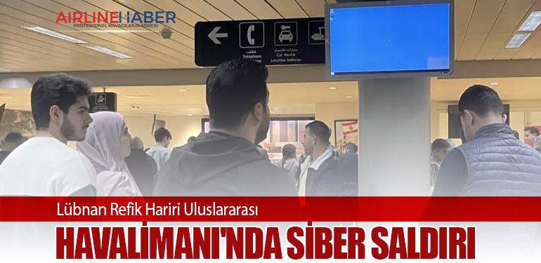 Lübnan Refik Hariri Uluslararası Havalimanı'nda siber saldırı