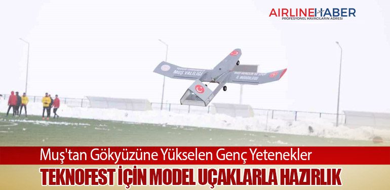 Muş'tan Gökyüzüne Yükselen Genç Yetenekler: TEKNOFEST İçin Model Uçaklarla Hazırlık