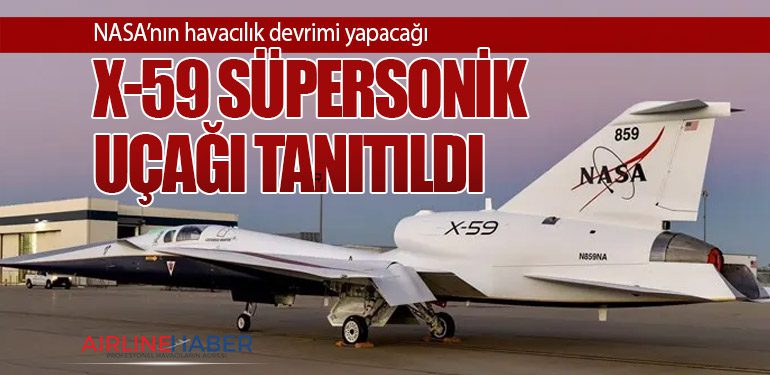 NASA’nın havacılık devrimi yapacağı X-59 süpersonik uçağı tanıtıldı