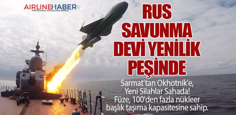 Rus Savunma Devi Yenilik Peşinde: Sarmat'tan Okhotnik'e, Yeni Silahlar Sahada!