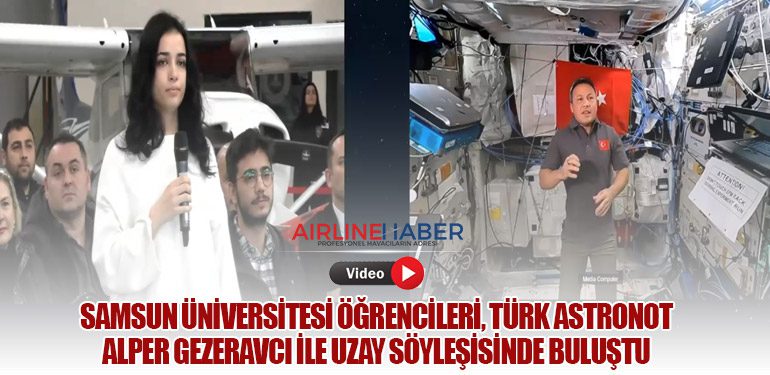 Samsun Üniversitesi Öğrencileri, Türk Astronot Alper Gezeravcı ile Uzay Söyleşisinde Buluştu