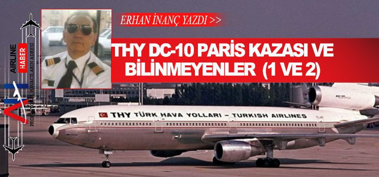 Son Dakika Havacılık Haberleri | Türk Hava Yolları, Pegasus, Sunexpress, Corendon, Havacılık, Havayolları, Havalimanları, Havaalanları, THY, Hostes, Pilot, Uçak, Kabin memuru, SHGM, DHMİ THY DC 10 PARIS KAZASI ve BILINMEYENLER 1 ve 2