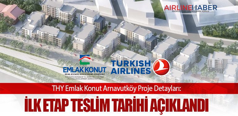 THY Emlak Konut Arnavutköy Proje Detayları: İlk Etap Teslim Tarihi açıklandı