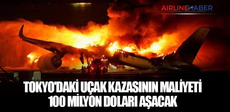 Tokyo'daki uçak kazasının maliyeti 100 milyon doları aşacak