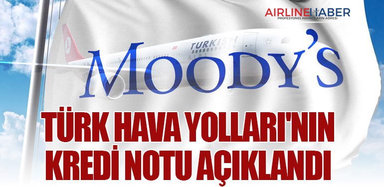 Türk Hava Yolları'nın kredi notu açıklandı