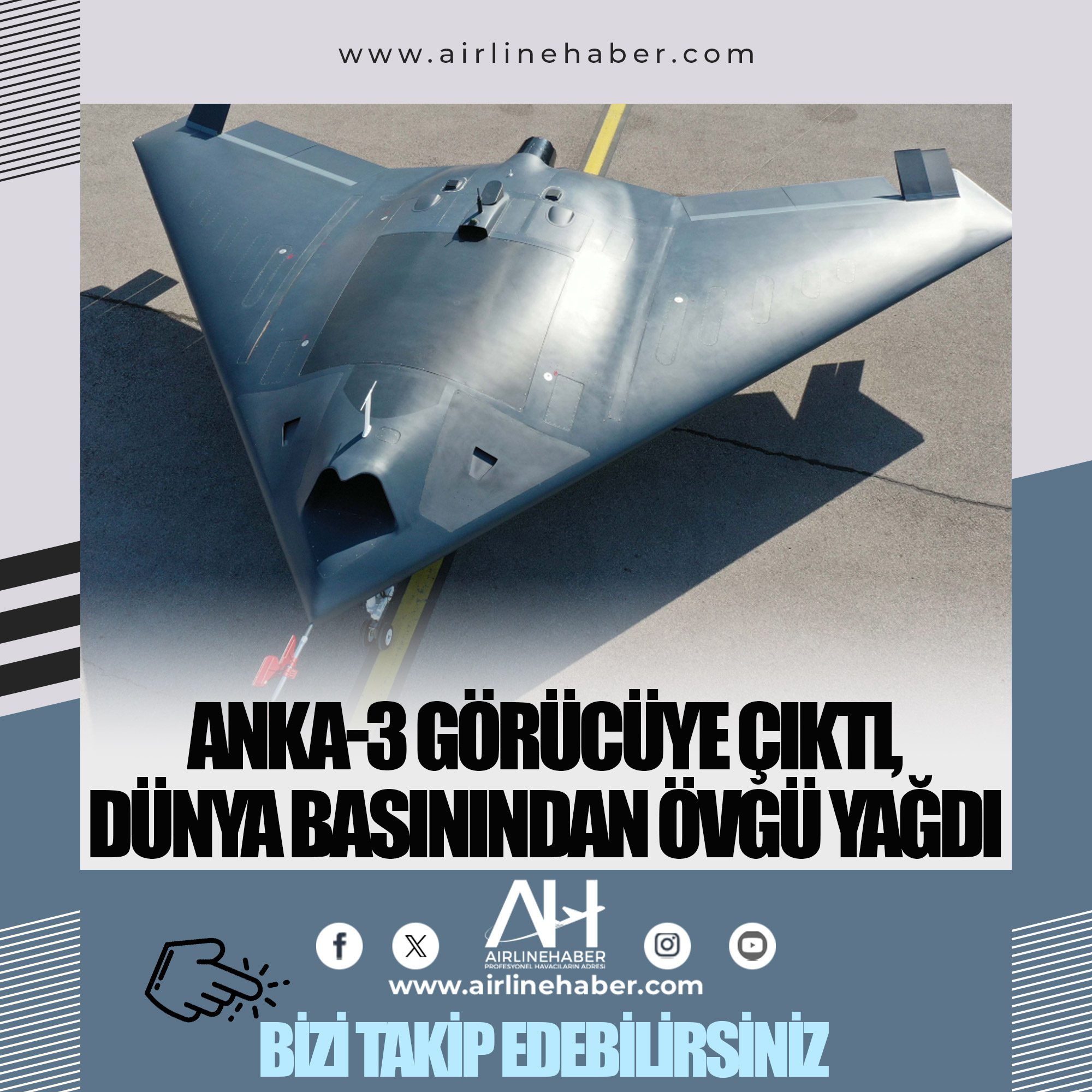 Anka-3 görücüye çıktı, dünya basınından övgü yağdı