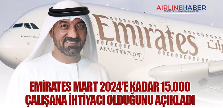 Emirates Mart 2024'e kadar 15.000 çalışana ihtiyacı olduğunu açıkladı