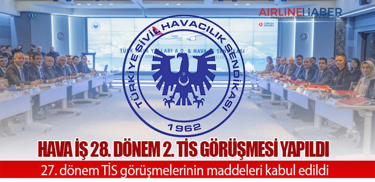 Hava İş 28. Dönem 2. TİS Görüşmesi yapıldı. 27. dönem TİS görüşmelerinin maddeleri kabul edildi