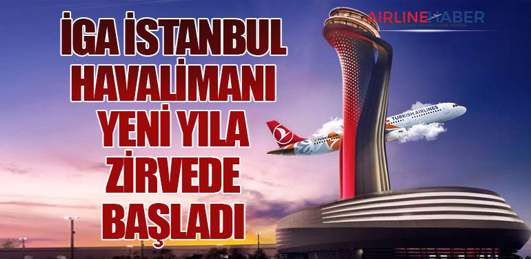 İGA İstanbul Havalimanı Yeni yıla zirvede başladı