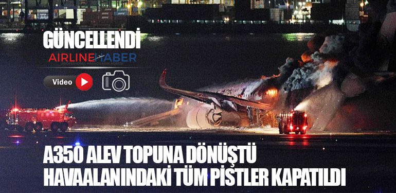 Güncellendi | Japan Airlines'a ait A350 alev topuna dönüştü. Havaalanındaki tüm pistler kapatıldı