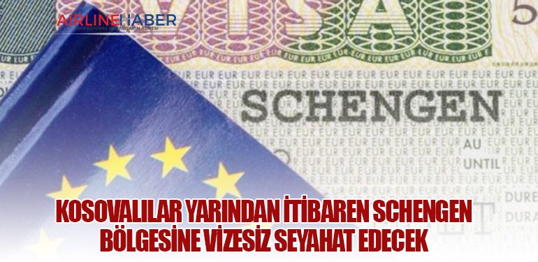 Kosovalılar yarından itibaren Schengen bölgesine vizesiz seyahat edecek