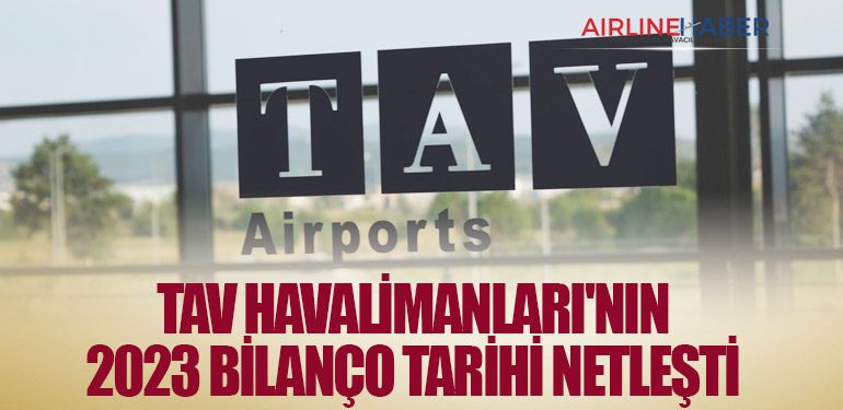 TAV Havalimanları'nın 2023 bilanço tarihi netleşti