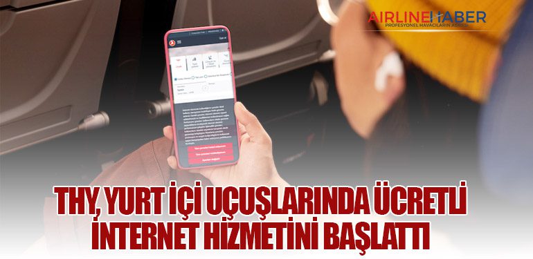 THY, Yurt İçi Uçuşlarında Ücretli İnternet Hizmetini Başlattı