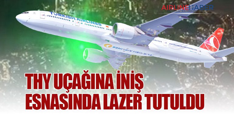 THY uçağına iniş esnasında lazer tutuldu