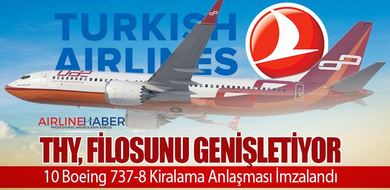 THY, Filosunu Genişletiyor: 10 Boeing 737-8 Kiralama Anlaşması İmzalandı