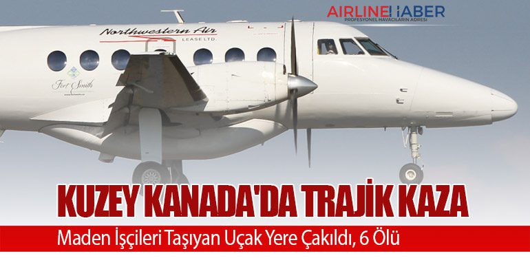 Kuzey Kanada'da Trajik Kaza: Maden İşçileri Taşıyan Uçak Yere Çakıldı, 6 Ölü