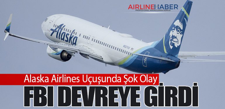 Alaska Airlines Uçuşunda Şok Olay: FBI Devreye Girdi