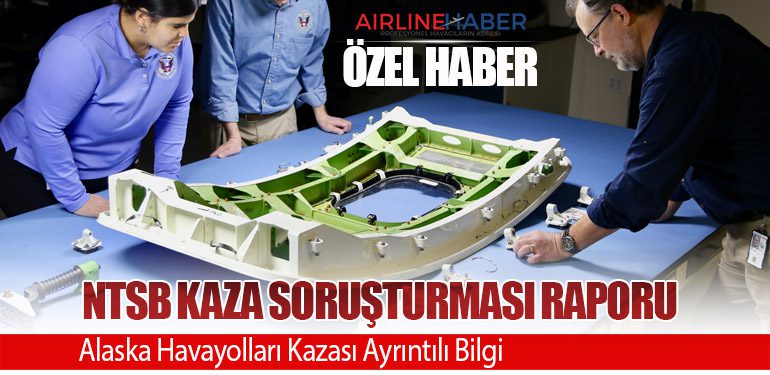 Özel Haber | NTSB Kaza Soruşturması Raporu: Alaska Havayolları Kazası Ayrıntılı Bilgi