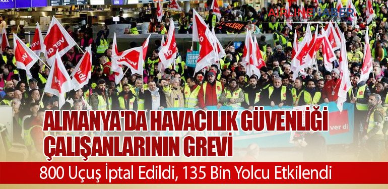 Almanya'da Havacılık Güvenliği Çalışanlarının Grevi: 800 Uçuş İptal Edildi, 135 Bin Yolcu Etkilendi