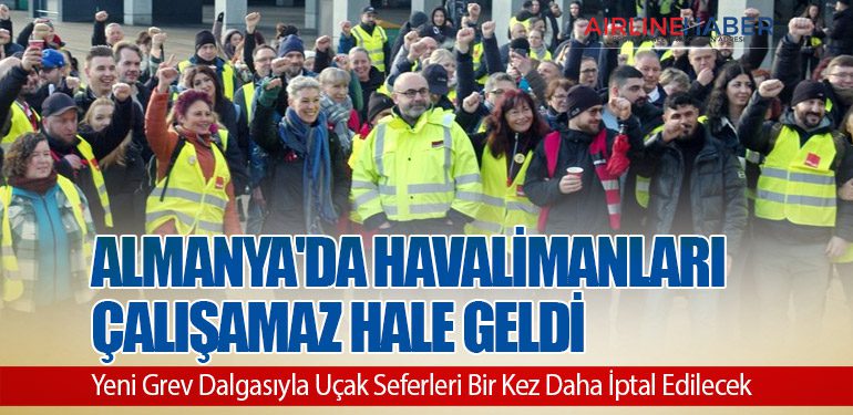 Almanya'da Havalimanları Çalışamaz Hale Geldi: Yeni Grev Dalgasıyla Uçak Seferleri Bir Kez Daha İptal Edilecek