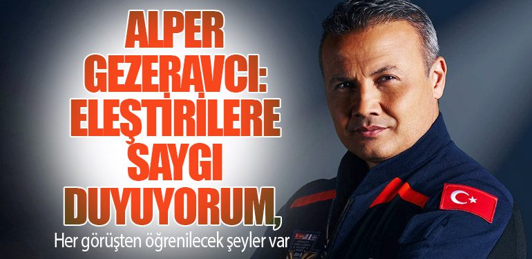 Alper Gezeravcı: Eleştirilere saygı duyuyorum, her görüşten öğrenilecek şeyler var