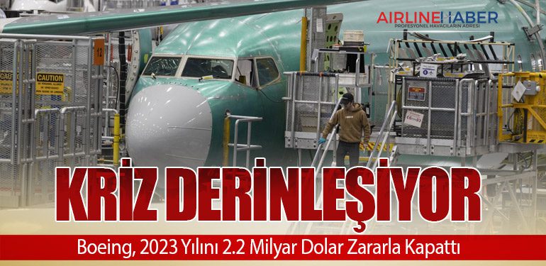 Boeing, 2023 Yılını 2.2 Milyar Dolar Zararla Kapattı: Kriz Derinleşiyor