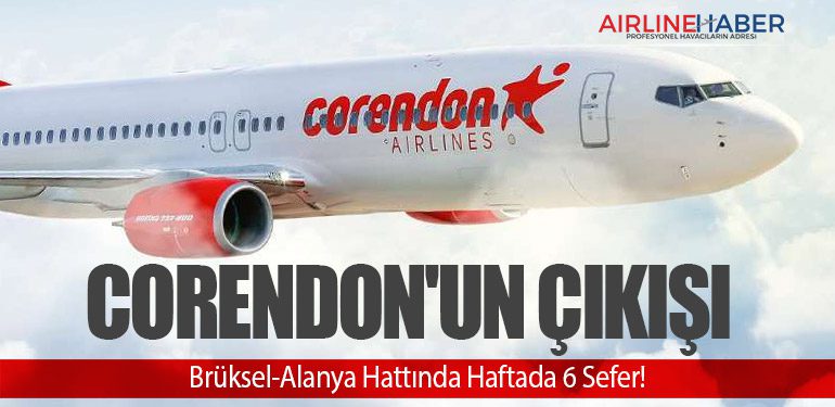 Corendon'un Çıkışı: Brüksel-Alanya Hattında Haftada 6 Sefer!