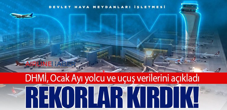 DHMİ, Ocak Ayı yolcu ve uçuş verilerini açıkladı: Rekorlar Kırdık!