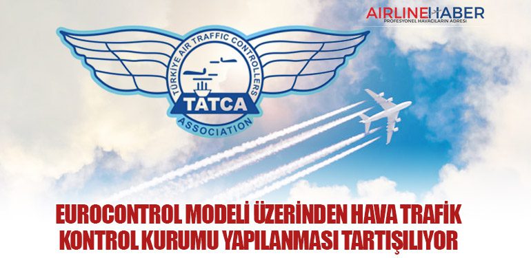 EUROCONTROL Modeli Üzerinden Hava Trafik Kontrol Kurumu Yapılanması Tartışılıyor