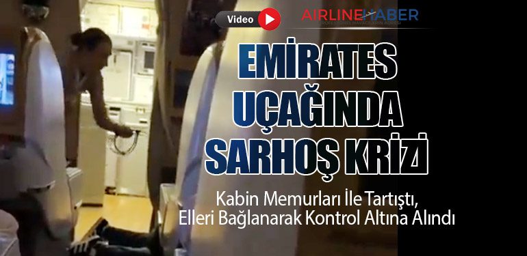 Emirates Uçağında Sarhoş Krizi: Kabin Memurları İle Tartıştı, Elleri Bağlanarak Kontrol Altına Alındı